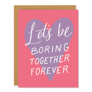 Boring Together Forever Card
