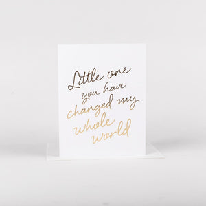 Little One You Have Changed My World Card