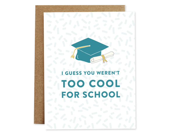 You Weren't Too Cool For School Card