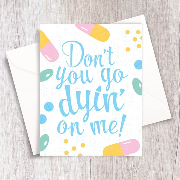Don't You Go Dyin' On Me! Card