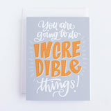You Are Going To Do Incredible Things Card