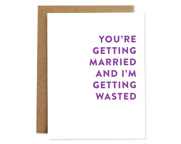 You're Getting Married + I'm Getting Wasted Card