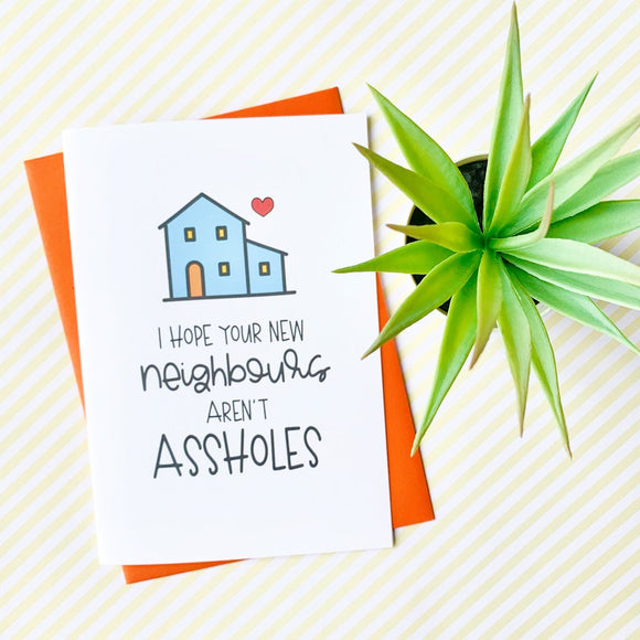 Hope Your New Neighbours Aren't Assholes Card
