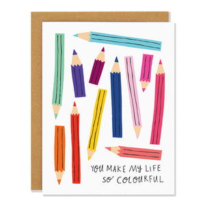 You Make My Life So Colourful Card
