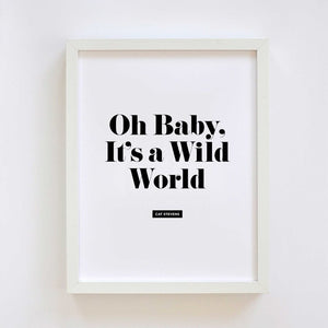 Baby It's A Wild World Print