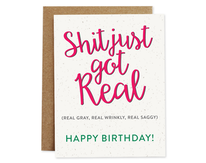 Shit Just Got Real - Birthday Card