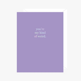 You're My Kind of Weird (Foil)